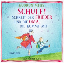 Schule!, schreit der Frieder, und die Oma, die kommt mit