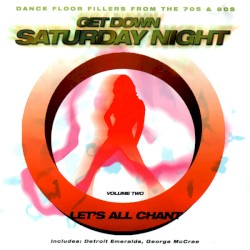 Get Down Saturday Night, Volume Two: Let's All Chant