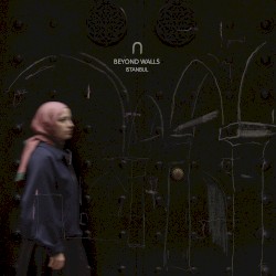 Beyond Walls / Istanbul
