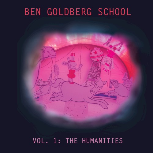 Ben Goldberg School, Vol. 1: The Humanities