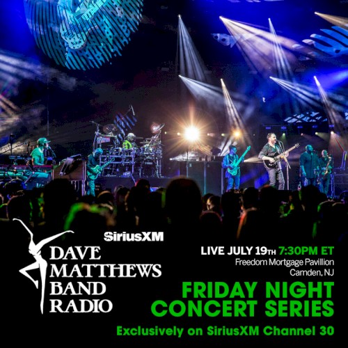 SiriusXM Dave Matthews Band Friday Night Concert Series: 2024‐07‐19 – Freedom Mortgage Pavilion – Camden, New Jersey