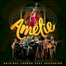 Amélie: Original London Cast Recording