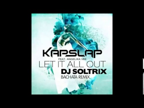 Let It All Out (DJ Soltrix bachata remix)