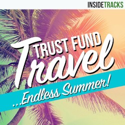 Trust Fund Travel: Endless Summer