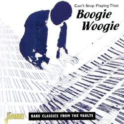 Can’t Stop Playing That Boogie Woogie: Rare Classics From the Vaults