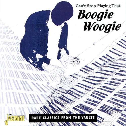 Can’t Stop Playing That Boogie Woogie: Rare Classics From the Vaults