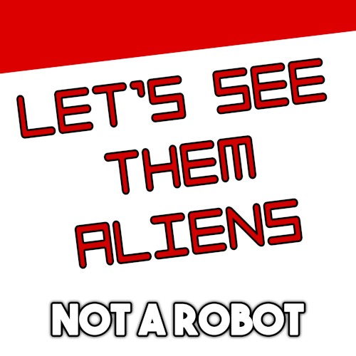 Let’s See Them Aliens