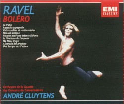 Boléro / La Valse / Rapsodie espagnole / Valses nobles et sentimentales / Menuet antique / Pavane pour une infante défunte / Le Tombeau de Couperin / Ma Mère l'Oye / Alborada del gracioso / Une barque sur l’océan