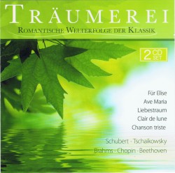 Träumerei: Romantische Welterfolge der Klassik
