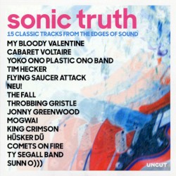 Sonic Truth: 15 Classic Tracks From the Edges of Sound