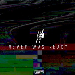 Never Was Ready