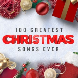 100 Greatest Christmas Songs Ever (Top Xmas Pop Hits)