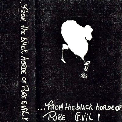 From the Black Horde of Pure Evil!