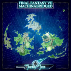 Final Fantasy VII Machinabridged: Journey Jams