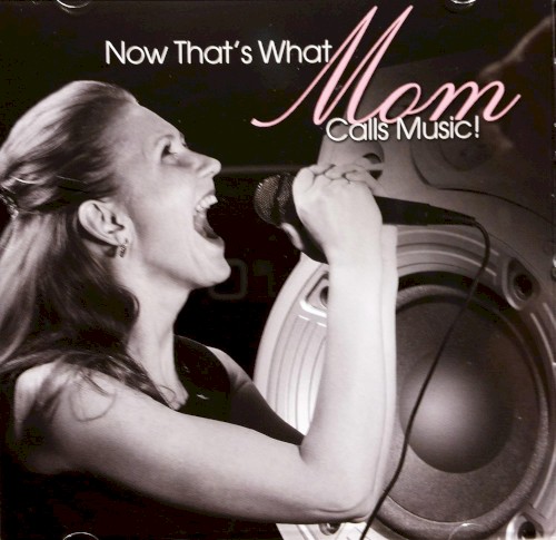 Now That's What Mom Calls Music