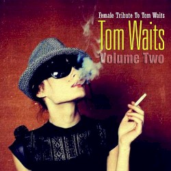 Female Tribute to Tom Waits, Volume Two