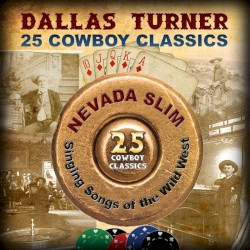 25 Cowboy Classics: Nevada Slim Signing Songs