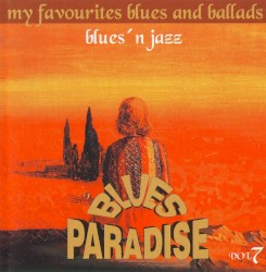 Blues Paradise - My Favourites Blues and Ballads, Volume 7