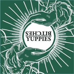 Bitches / Yuppies