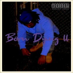Born Dying 2