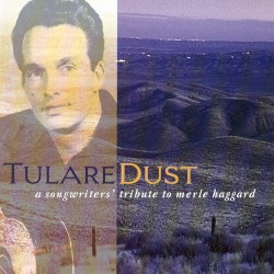Tulare Dust: A Songwriters' Tribute to Merle Haggard