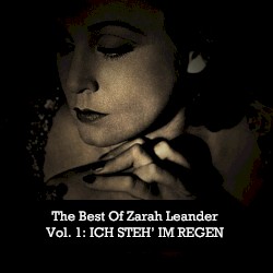 The Best of Zarah Leander Vol. 1: Ich steh' im Regen