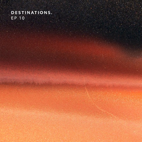 Destinations. EP 10