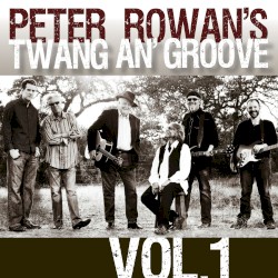 Peter Rowan’s Twang an’ Groove (Vol. 1)