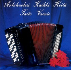 Arkihuolesi kaikki heitä