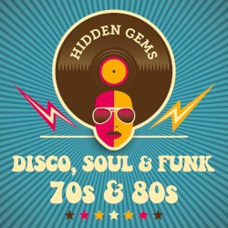 Hidden Gems: Disco, Soul & Funk 70s & 80s