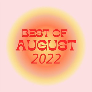 Best of August 2022