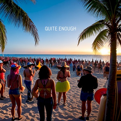 Quite Enough
