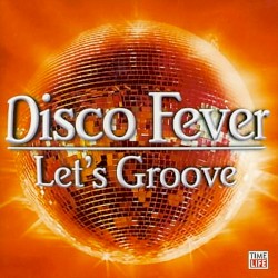 Disco Fever: Let’s Groove