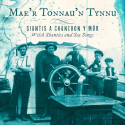 Mae’r Tonnau’n Tynnu: SIANTIS A CHANEUON Y MÔR