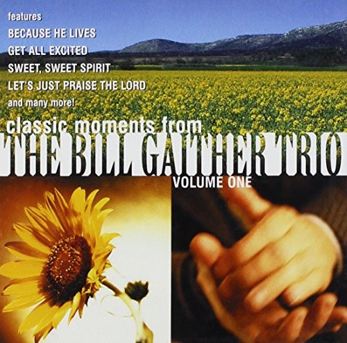 Classic Moments from the Bill Gaither Trio Volume 1