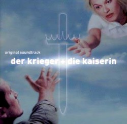 Der Krieger + Die Kaiserin: Original Soundtrack