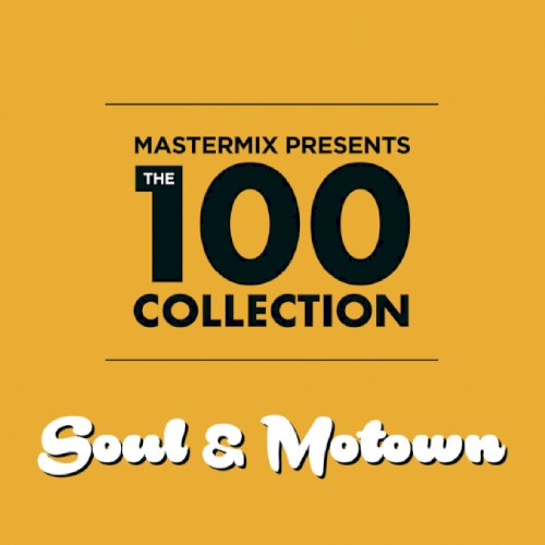 Mastermix Presents the 100 Collection: Soul & Motown