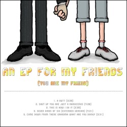 An EP for My Friends (You Are My Friend)