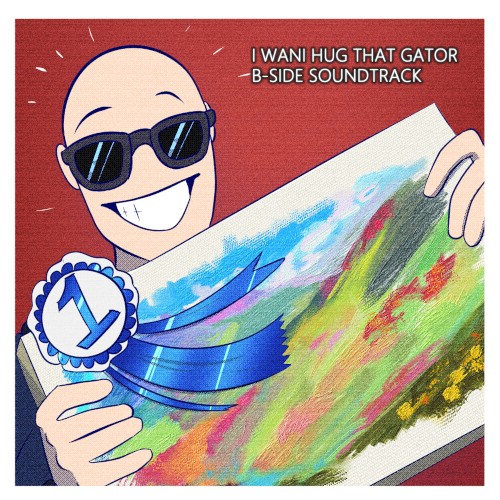 I Wani Hug That Gator B-Side Soundtrack