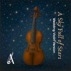 A Sky Full of Stars (Wedding Violin version)