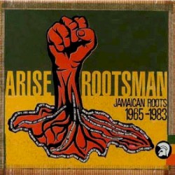 Arise Rootsman: Jamaican Roots 1965-1983