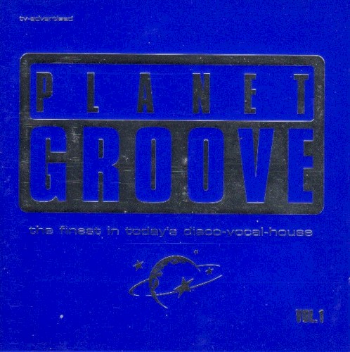 Planet Groove: The Finest in Today's Disco-Vocal-House Vol. 1