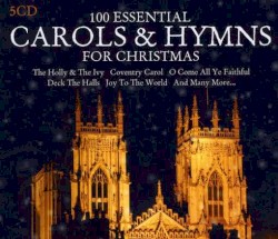 100 Essential Carols & Hymns for Christmas