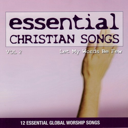 Essential Christian Songs, Vol. 2: Let My Words Be Few