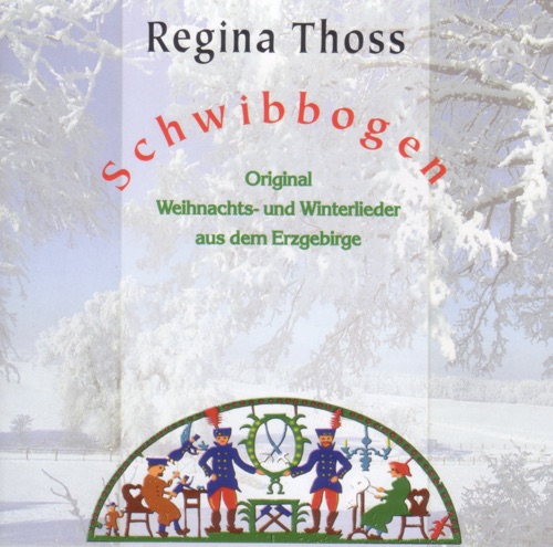 Schwibbogen - Original Weihnachts und Winterlieder aus dem Erzgebirge