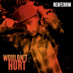 Wouldn’t Hurt