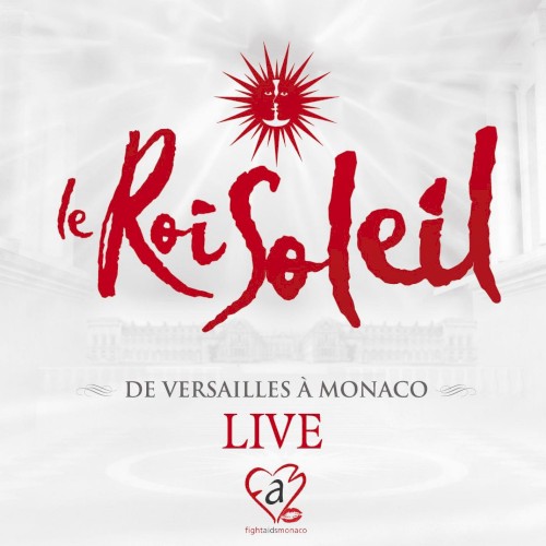 Le Roi Soleil : De Versailles à Monaco Live