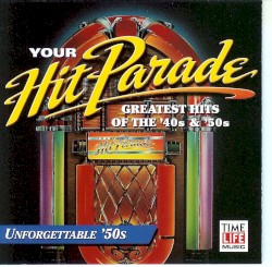 Your Hit Parade: Unforgettable ’50s