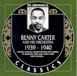 The Chronological Classics: Benny Carter and His Orchestra 1939-1940