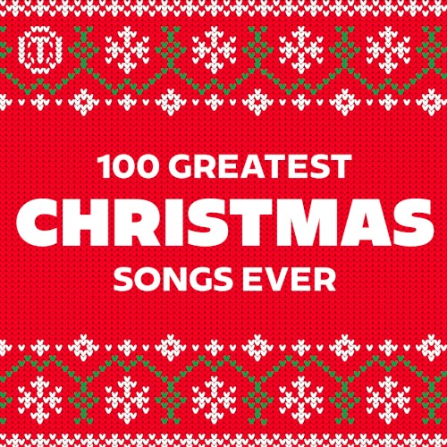 100 Greatest Christmas Songs Ever
